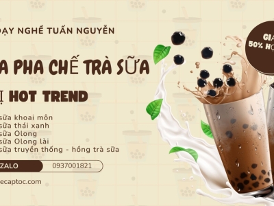 KHÓA HỌC PHA CHẾ TRÀ SỮA CHUYÊN NGHIỆP ĐỂ MỞ QUÁN, CHUẨN 5 VỊ HOT TREND BAO RA NGHỀ